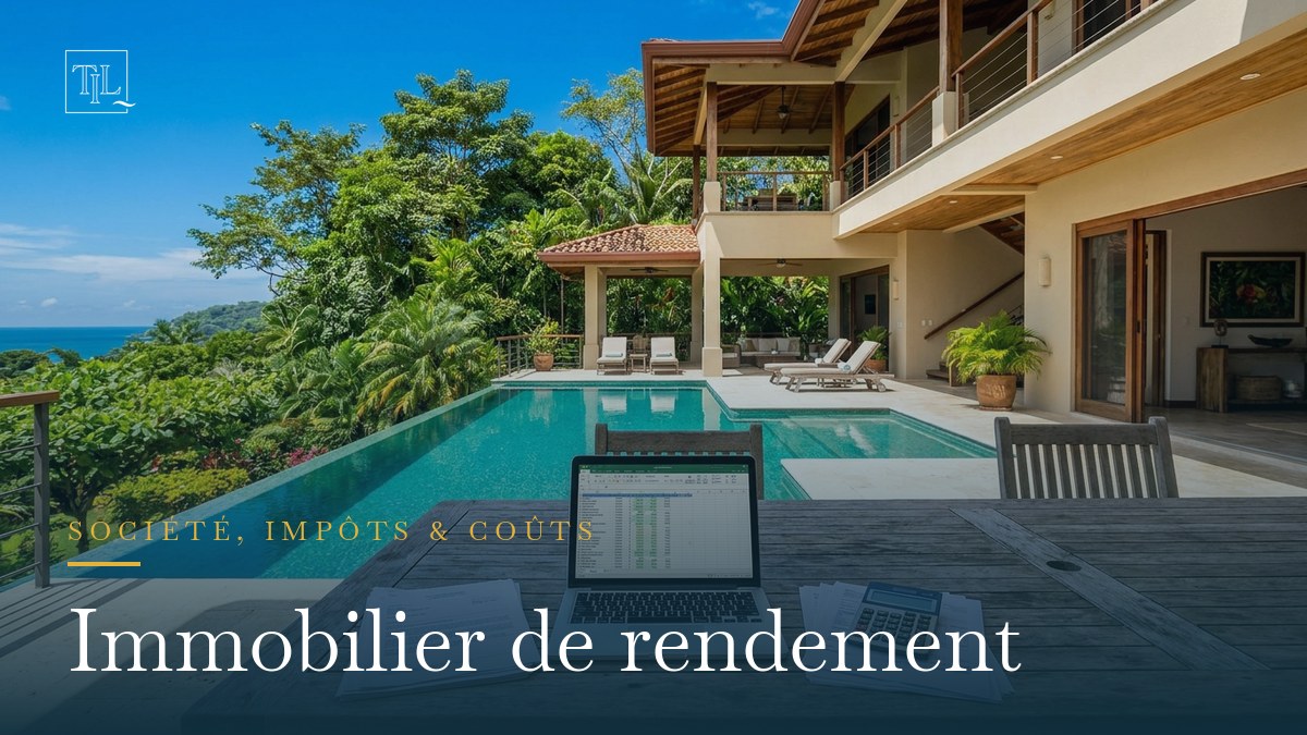 Investir dans l’immobilier de rendement au Costa Rica : société, impôts et coûts