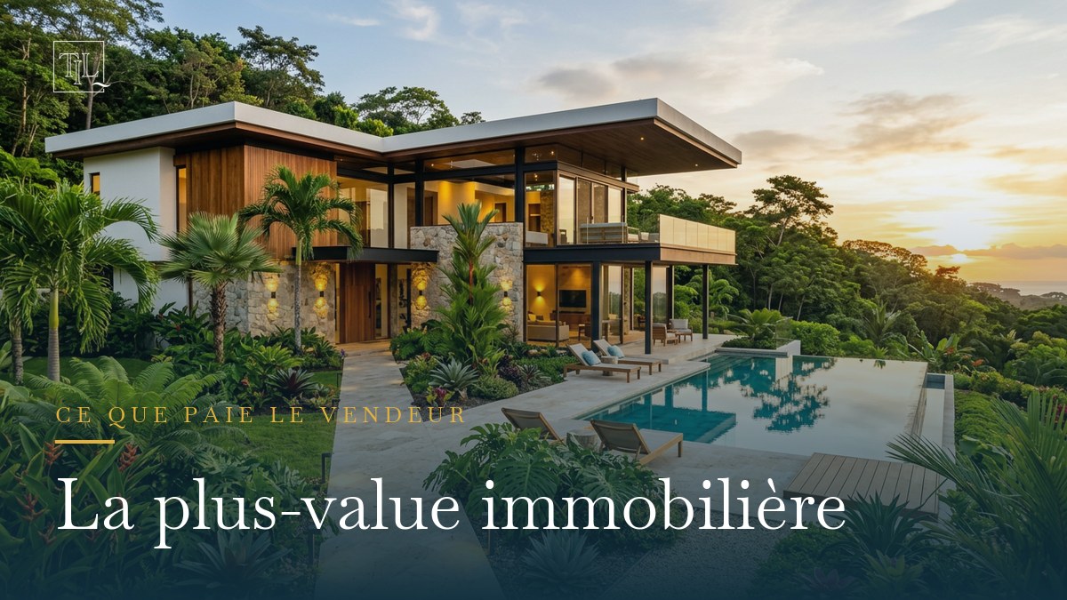 Plus-value immobilière au Costa Rica : ce que paie un vendeur en 2026